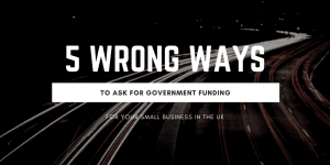 5 wrong ways to ask for government funding