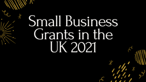 Small Business Grants in the UK 2021