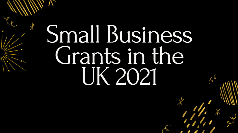 Small Business Grants in the UK 2021