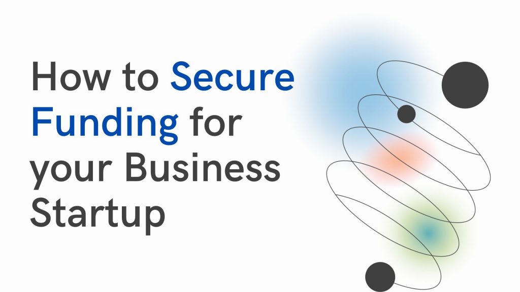 How to Secure Funding for your Business Startup
