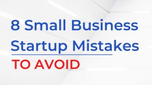8 Small Business Startup Mistakes